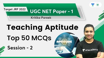 Teaching Aptitude | Top 50 MCQs | Session - 2 | UGC NET Paper-1 | Kritika Pareek | Unacademy UGC NET