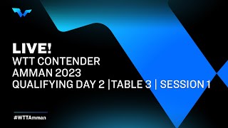 LIVE! | T3 | Qualifying Day 2 | WTT Contender Amman 2023 | Session 1