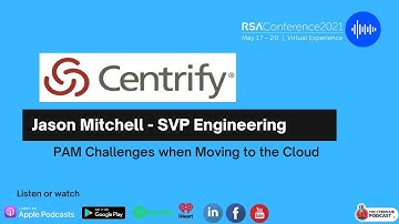RSAC2021 –Jason Mitchell @ Centrify Privileged Access Management Challenges When Moving to the Cloud