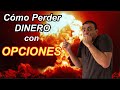 📉 Cómo PERDER Dinero con Opciones [5 razones] ❌