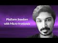 Platform freedom with microfrontends  saravana balaji srinivasan  conf42 javascript 2022