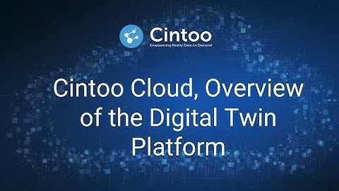 Webinar: Cintoo Cloud, Overview of the Digital Twin Platform. February 20, 2020