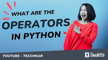 #4 What are Python Operators | Arithmetic| Comparison | Logical | Assignment Operators
