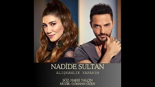Nadide Sultan - Alışkanlık Yaparım (Gökhan Özen İmzalı Şarkılar) Resimi