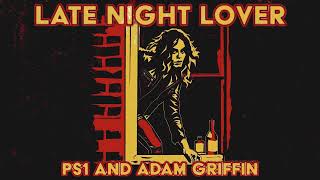 PS1 & Adam Griffin - Late Night Lover