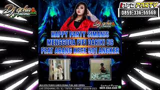 FUNKOT DJ | HAPPY PARTY SIMANIS MENGGODA FIFI DARIKI 56 FEAT ABANG KECE 501 ANGKER BY DJ OCHA AMORA