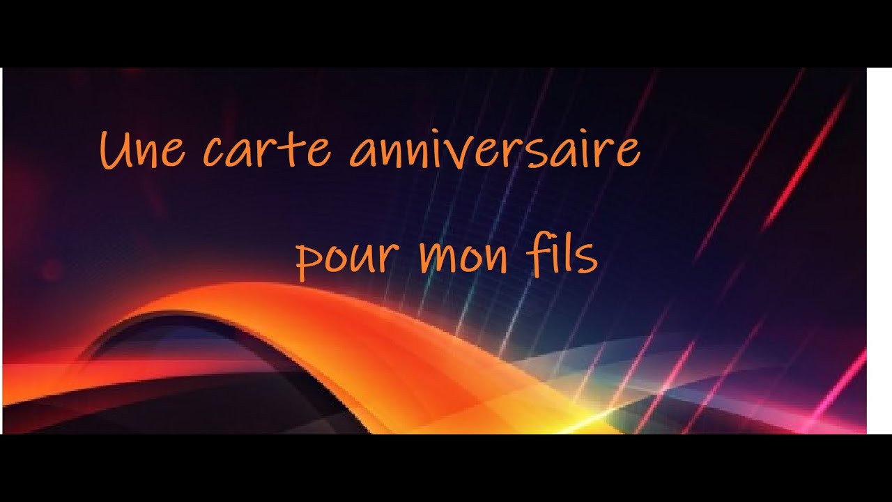 Une Carte D Anniversaire Pour Mon Fils Youtube