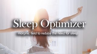 Sleep Optimizer (Morphic Field to Reduce the Need for Sleep)