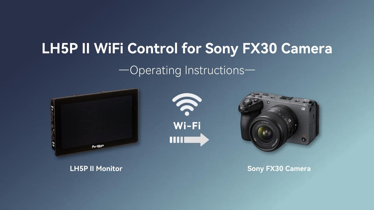 How to Connect Portkeys LH5PII to Sony FX30 via WiFi (Camera