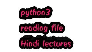 python3 programming tutorials:reading a file|| python tutorials for beginners in hindi