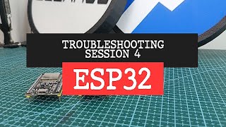 ESP32 Board Troubleshooting Session 4