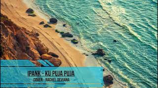 Ipank - Ku Puja Puja (cover Rachel Deviana) lyric