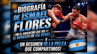 ¡Biografía del Argentino Ismael Flores y un Resumen de la pelea!