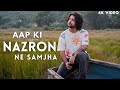 Aap ki nazron ne samjha  siddharth slathia