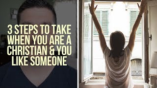 What Should You Do When You Like Someone? 3 Important Christian Dating Tips