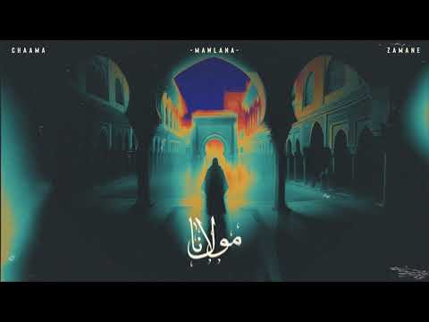 CHAAMA X ZAMANE - MAWLANA  ( ft. Mawal Lotfi ) ???? ??????
