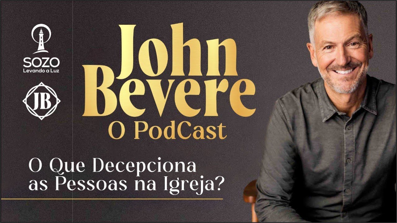 John  Bevere — O Que Decepciona as Pessoas na Igreja?