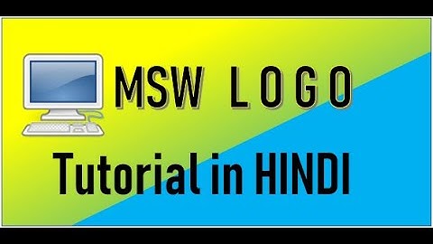MSW LOGO Tutorial in Hindi : Part 1