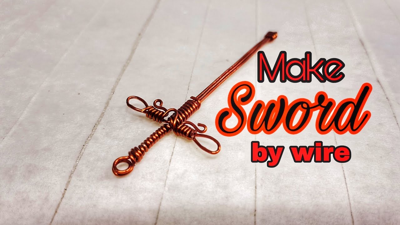 How to make sword by wire by DIY KH YouTube