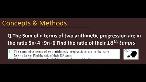 The Sum of n terms of two arithmetic progression are in the ratio 5n+4  9n+6 Find the ratio of ...