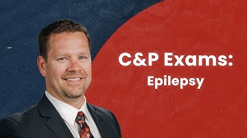 C&P Exams: Epilepsy
