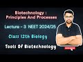 Biotechnology principles and processes class 12 chapter 11 | L3 | NEET 2024 | NEET 2025 | CBSE 12th