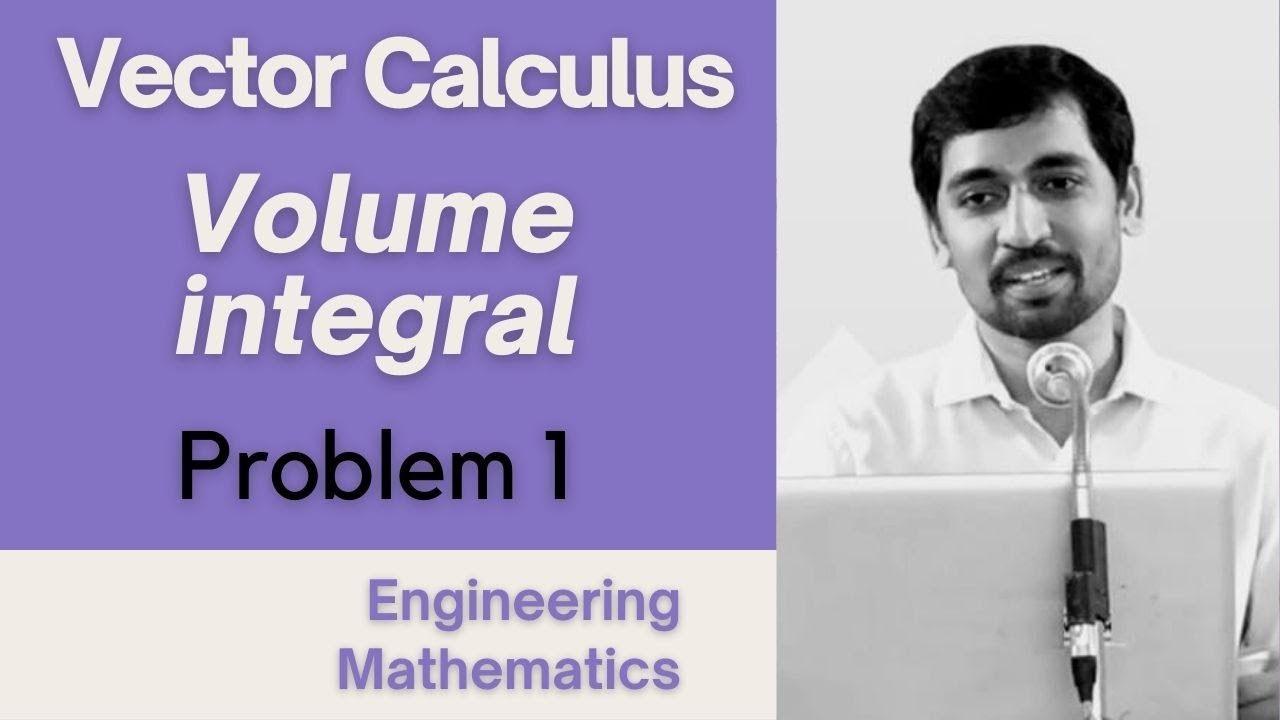 Volume integral Problem 3 Vector Calculus Engineering Mathematics - YouTube