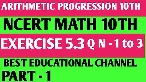 || ARITHMETIC PROGRESSION ||सामांतर श्रेणी MATH 10TH , NCERT MATH EXERCISE 5.3 PART - 1 ,AP 10TH