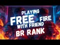 OG GAME PLAY VIDEO WITH MY FRIEND PLAYING FREE FIRE WITH FRIEND BR RANK..💥📈🫂✨#freefire #free