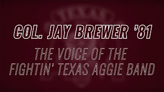 Colonel Jay O. Brewer '81 -- Voice of the Fightin' Texas Aggie Band