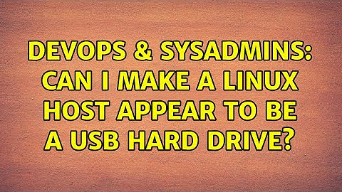 DevOps & SysAdmins: Can I make a Linux host appear to be a USB hard drive?