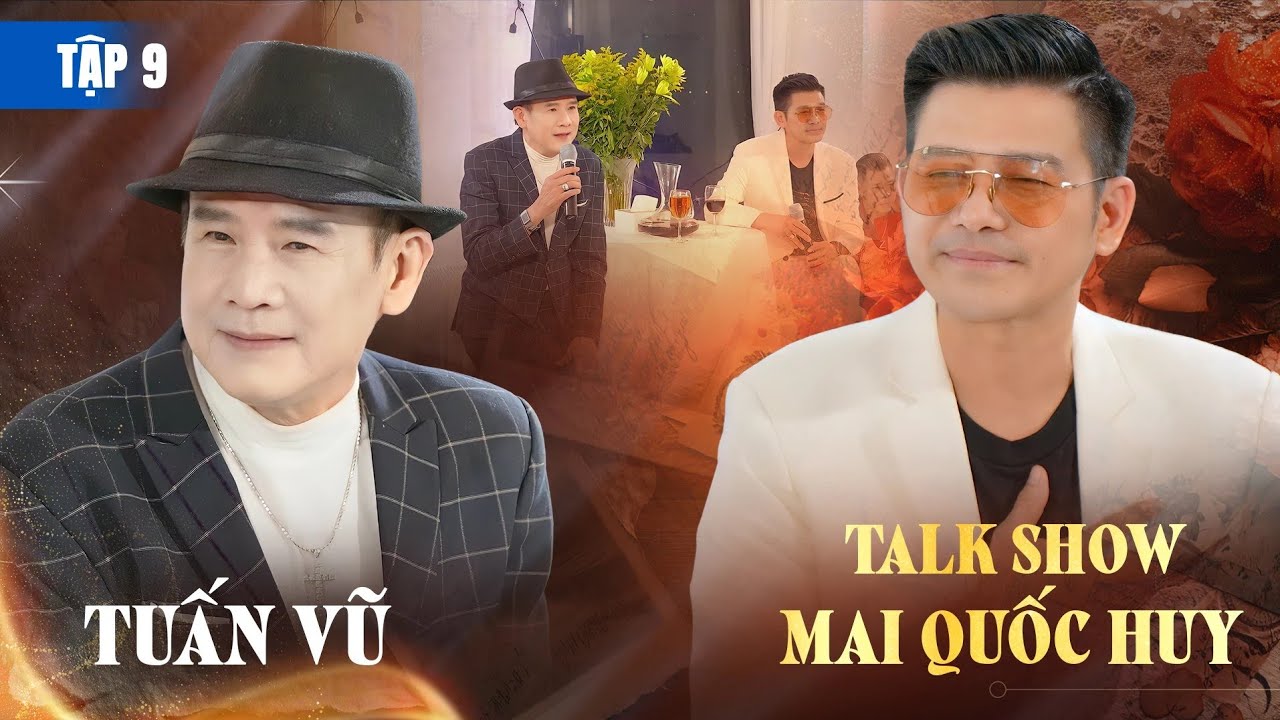Tâm Tình Đời Nghệ Sĩ - Phượng Hoàng Tuấn Vũ | Mai Quốc Huy Show Tập 9