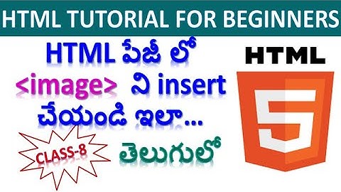 HTML tutorial for beginner in telugu| how to insert an image in html in telugu  | Image Tag| Class 8