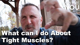 What Can I do About Tight Muscles?