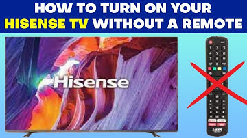 How to Turn On Your Hisense TV Without a Remote
