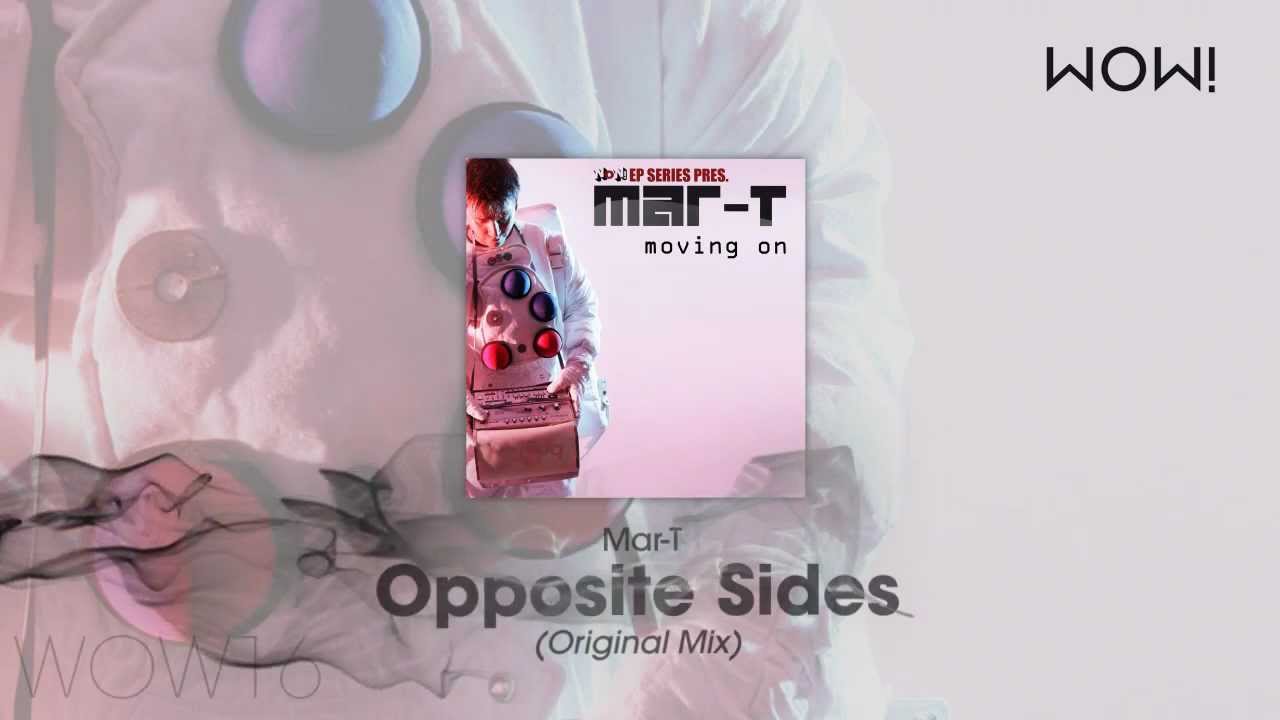 Watch Mar-T - Opposite Sides (Original Mix) on YouTube Watch Mar-T - Opposite Sides (Original Mix) on YouTube