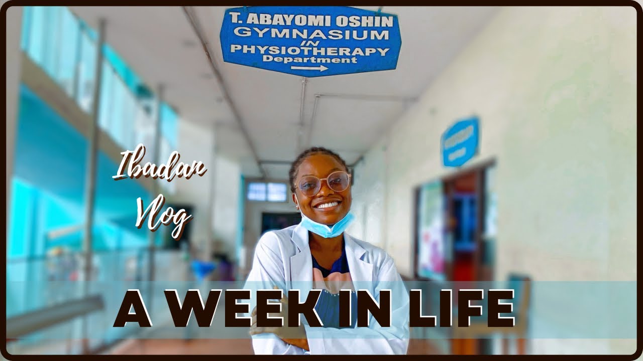 A WEEK IN LIFE | MY CLINICAL AFFLIATION AT UCH, IBADAN | LIFE OF A NIGERIAN STUDENT PHYSIOTHERAPIST