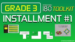 INSTALLMENT #1 • Grade 3 ESTIMATION 180 Toolkit • Andrew Stadel