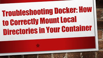 Troubleshooting Docker: How to Correctly Mount Local Directories in Your Container
