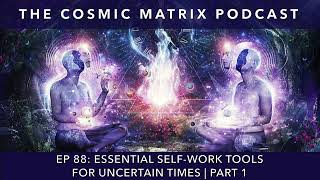 Essential Self-Work Tools For Uncertain Times | TCM #88 (Part 1)