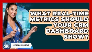 What Real-time Metrics Should Your CRM Dashboard Show? - Sales Saas Breakdown
