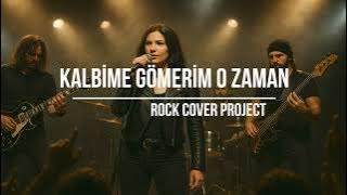 Kalbime Gömerim O Zaman - Rock Cover Project