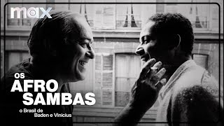 Os Afro-Sambas: O Brasil De Baden e Vinicius | Trailer Oficial | Max
