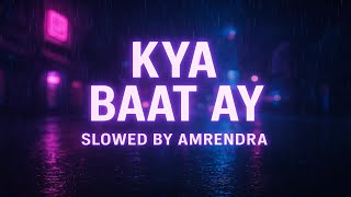 Kya Baat Ay Song Harrdy Sandhu Slowed And Reverb Song Slowed By Amrendra
