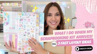 What I Do When My Scrapbooking Kit Arrives! (3 Fast Layout Ideas)