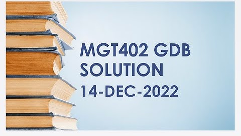 MGT 402 GDB Solution 15-Dec-2022