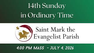 4 pm Mass - July 4  2026, Saint Mark the Evangelist Parish