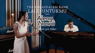 Video thumbnail of "The Panasdalam Bank - Lagu Untukmu (Feat. Ajeng & Nawa)"