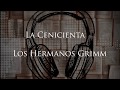 La Cenicienta Audiolibro  - Hermanos Grimm