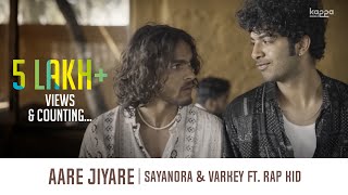 Aare Jiyare Music Video | Sayanora Philip |  Varkey | Rap Kid India | Kappa Originals